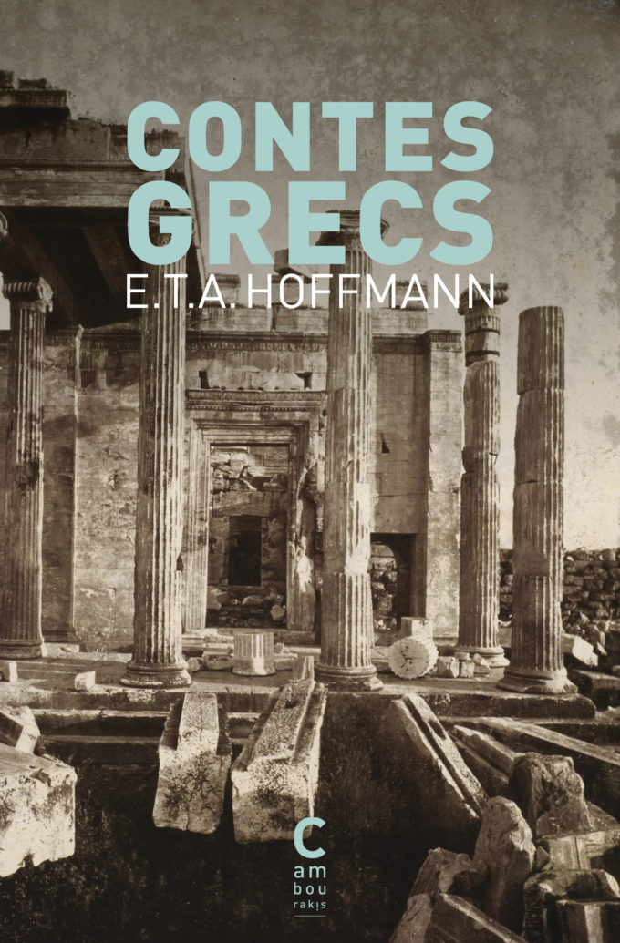 "Contes grecs" de E.T.A. Hoffmann aux éditions Cambourakis.
