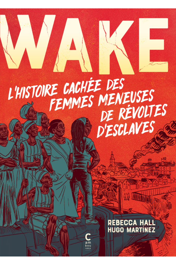Couverture de Wake de Rebecca Hall et Hugo Martinez, traduit par Sika Fakambi aux éditions Cambourakis.