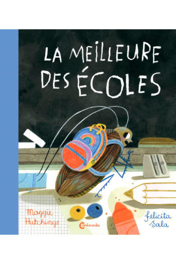 Couverture de "La meilleure des écoles" de Maggie Hutchings et Felicita Sala, traduit par Géraldine Chognard aux éditions Cambourakis.