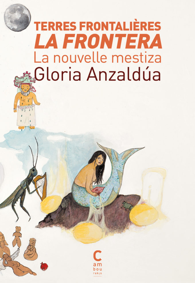 Couverture de "Terres frontalières - La Frontera" de Gloria Anzaldúa, traduit par Nino S. Dufour et Alejandra Soto Chacón aux éditions Cambourakis