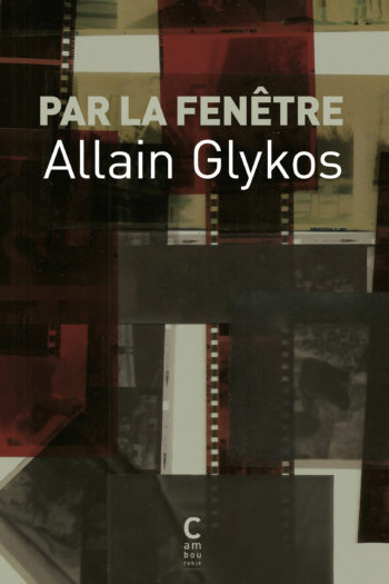 Couverture du roman "Par la fenêtre" d'Allain Glykos